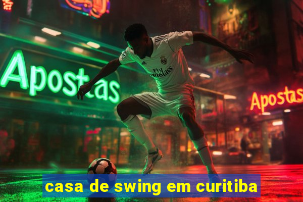 casa de swing em curitiba